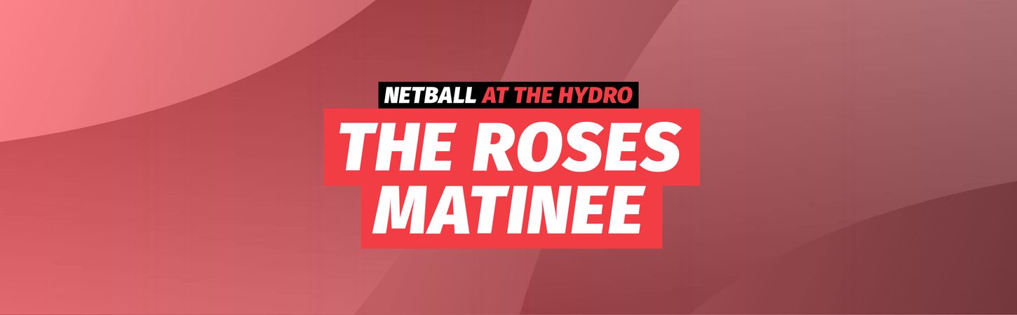 CWG NETBALL ROSES MATINEE landing page hero 2900x900 v1